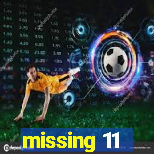 missing 11